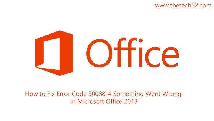 How to Fix Error Code 30088-4 Something Went Wrong
