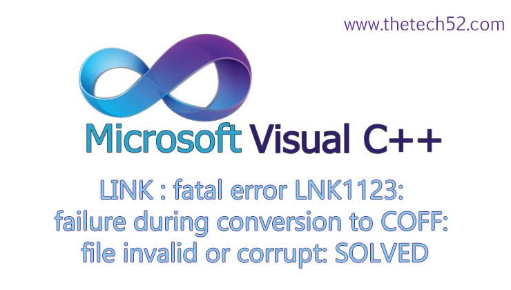 link-fatal-error-lnk1123-failure-during-conversion-to-coff-file-invalid-or-corrupt-solved