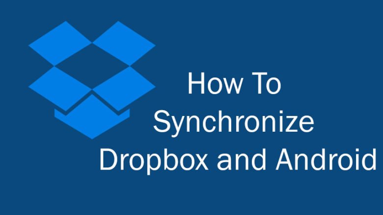 How To Synchronize Dropbox and Android