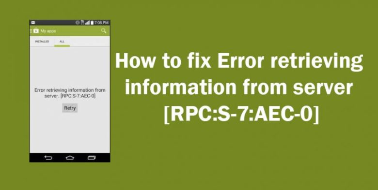 How to fix Error retrieving information from server [RPC:S-7:AEC-0]