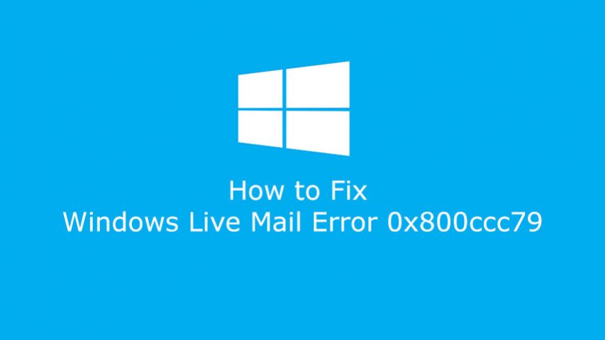 How to Fix Windows Live Mail Error 0x800ccc79