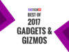 Best of 2017 – Top 5 Gadgets & Gizmos of The Year