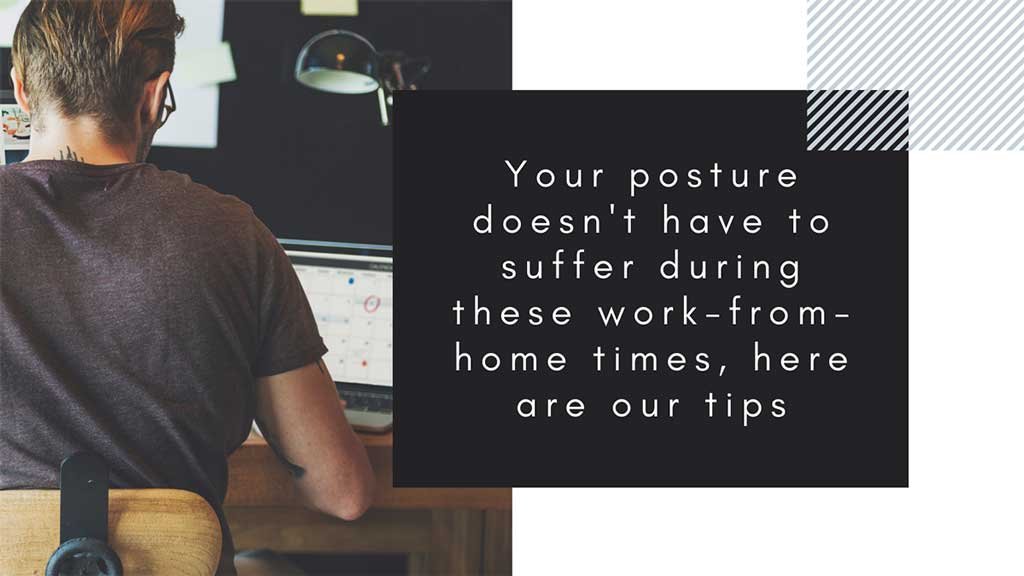 Your Posture Doesn’t Have to Suffer During The Work-from-Home Times, Here Are Our Tips