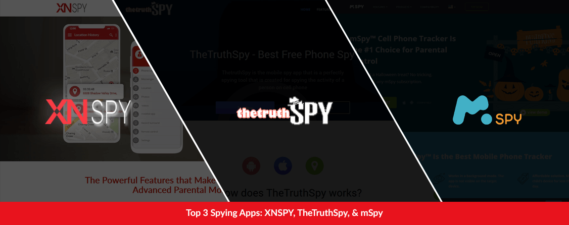 Top 3 Spying Apps: XNSPY, TheTruthSpy, & mSpy